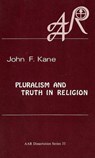 Pluralism and Truth in Religion - John F. Kane - 9780891304142