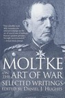 Moltke on the Art of War - Daniel Hughes - 9780891415756