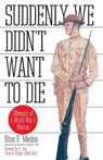 Suddenly We Didn't Want to Die - Elton Mackin - 9780891415930