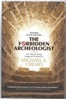 Forbidden Archeologist: The Atlantis Rising Magazine Columns of Michael A. Cremo - Michael A. Cremo - 9780892133376