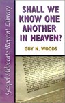 Shall We Know One Another in Heaven - Guy N Woods - 9780892254736