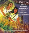 Prietita and the Ghost Woman - Gloria Anzaldua ; Maya Christina Gonzalez - 9780892391677