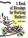 A Book of Blessings for Working Mothers - ANDERS,  Isabel - 9780892436750