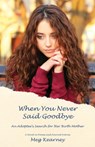 When You Never Said Goodbye - Meg (Pine Manor College) Kearney - 9780892554799
