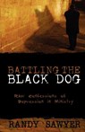 Battling the Black Dog - Randy Sawyer - 9780892655205