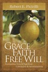Grace, Faith, Free Will - Robert E Picirilli - 9780892656486