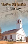 The Free Will Baptists in History - William F Davidson - 9780892659562