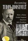 Becoming Teddy Roosevelt - Andrew Vietze - 9780892729142