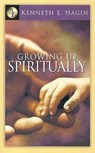 Hagin, K: Growing Up, Spiritually - Kenneth E Hagin - 9780892765041