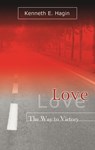 Hagin, K: Love: The Way to Victory - Kenneth E Hagin - 9780892765232