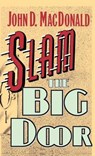 Slam the Big Door - MACDONALD,  John D. - 9780892961900