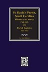 (Cheraw) St. David's Parish, South Carolina Minutes of the Vestry, 1768-1832, and Parish Register, 1819-1924. - Brent H. Holcomb - 9780893081447