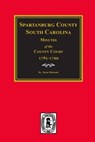 Spartanburg County, South Carolina Minutes of the County Court, 1785-1799. - Brent Holcomb - 9780893081751