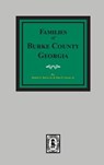 The Families of Burke County, Georgia 1755-1855 - Robert Scott Davis - 9780893082116