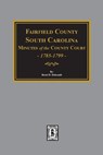 Fairfield County, South Carolina Minutes of the County Court, 1785-1789 - Brent Holcomb - 9780893082123