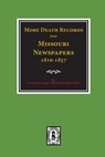 More Death Records from Missouri Newspapers, 1810-1857. - Lois Stanley - 9780893084424