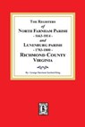 The Registers of North Farnham Parish, 1663-1814 and Lunenburg Parish, 1783-1800, Richmond County, Virginia - George H. S. King - 9780893085803