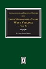 Genealogical and Personal History of Upper Monongahela Valley, West Virginia, Vol. #3 - James Morton Callahan - 9780893089542
