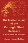 The Inside History of the Carnegie Steel Company - James Howard Bridge - 9780894991851
