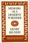 Memoirs of a Dissident Publisher - REGNERY,  Henry - 9780895268020
