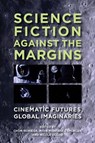 Science Fiction against the Margins - Chon A. (University of California Noriega ; Maya Montanez Smukler ; Nicole Ucedo - 9780895512086