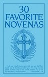 Thirty Favorite Novenas - The Benedictine Convent of Clyde Missour - 9780895551054