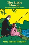 The Little Flower - Mary Fabyan Windeatt - 9780895554130