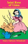 St. Rose of Lima - Mary Fabyan Windeatt - 9780895554246