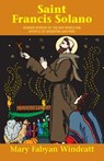 St. Francis Solano: Wonder Worker of the New World and Apostle of Argentina and Peru - Windeatt - 9780895554314