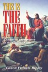 This Is the Faith: A Complete Explanation of the Catholic Faith - Francis Ripley - 9780895556424