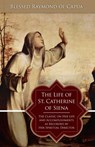 The Life of St. Catherine of Siena - George Blessed Raymond of Capua - 9780895557612