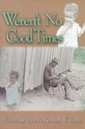 Weren't No Good Times - Horace Randall Williams - 9780895872845