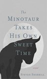The Minotaur Takes His Own Sweet Time - Steven Sherrill - 9780895876737
