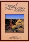 The Story of Palo Duro Canyon - Duane Guy - 9780896724532