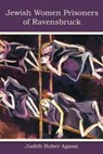 The Jewish Women Prisoners of Ravensbruck - Judith Buber Agassi - 9780896728721