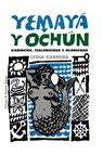 Yemaya Y Ochun : Kariocha, Iyalorichas Y Olorichas (Coleccion Del Chichereku - Lydia Cabrera - 9780897297615