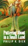Puttering about in a Small Land - Philip K. Dick - 9780897333849