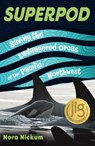 Superpod: Saving the Endangered Orcas of the Pacific Northwest - Nora Nickum - 9780897334532