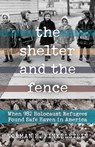 The Shelter and the Fence: When 982 Holocaust Refugees Found Safe Haven in America - Norman H. Finkelstein - 9780897336277