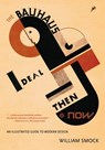 The Bauhaus Ideal Then and Now - William Smock - 9780897338943