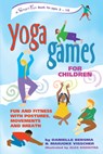 Yoga Games for Children: Fun and Fitness with Postures, Movements and Breath - Danielle Bersma - 9780897933896