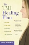 The Tmj Healing Plan: Ten Steps to Relieving Headaches, Neck Pain and Jaw Disorders - Cynthia Peterson - 9780897935241
