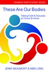 These Are Our Bodies, Primary Paricipant Book - Jenny Beaumont ; Abbi Long - 9780898690576