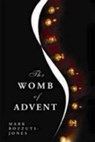 The Womb of Advent - Mark Francisco Bozzuti-Jones - 9780898695670