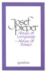 Abuse of Language, Abuse of Power - Josef Pieper - 9780898703627
