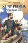 Saint Francis of the Seven Seas - Albert J. Nevins - 9780898705195