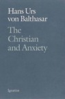 The Christian and Anxiety - Hans Urs Von Balthasar - 9780898705874