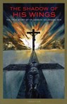 The Shadow of His Wings: The True Story of Fr. Gereon Goldmann - Gereon Goldmann - 9780898707748