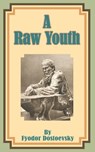 A Raw Youth - Fyodor M Dostoevsky - 9780898753172
