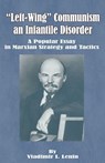 Left-Wing Communism, an Infantile Disorder - Vladimir Il'ich Lenin - 9780898754483